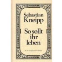 Kneipp, So sollt Ihr leben